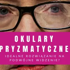 Zbliżenie na twarz kobiety w okularach. Na soczewkach widoczny jest efekt pryzmatyczny, sugerujący rozwiązanie problemu podwójnego widzenia.