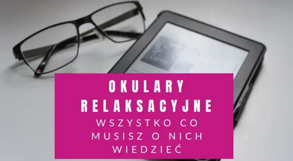 Okulary relaksacyjne i czytnik e-booków na jasnym tle.