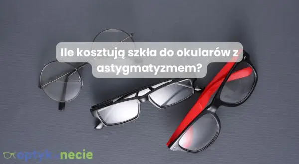 Ile kosztują szkła do okularów z astygmatyzmem? Czy szkła cylindryczne są droższe? Na zdjęciu trzy pary okularów.
