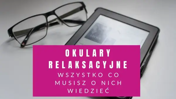 Okulary relaksacyjne i czytnik e-booków na jasnym tle.